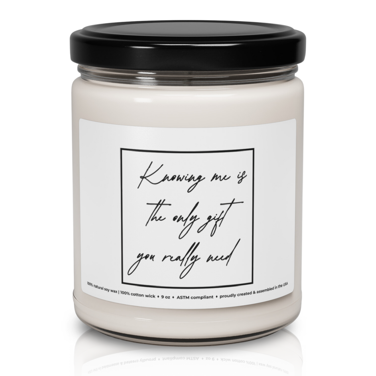 'The Only Gift You Really Need' Premium 100% Soy Scented Candle