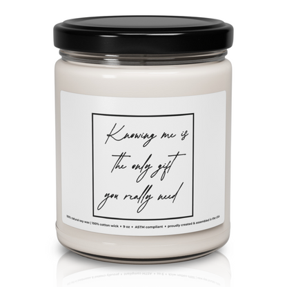 'The Only Gift You Really Need' Premium 100% Soy Scented Candle